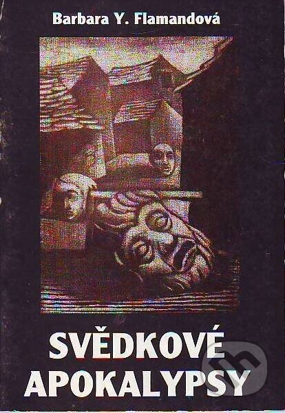 Kniha: Svědkové apokalypsy (Barbara Y. Flamand). Onyx, 1996 Kniha: Svědkové apokalypsy (Barbara Y. Flamand). Onyx, 1996