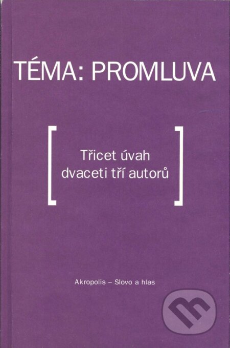 Kniha: Téma: Promluva (Jiří Hraše a Jiřina Hůrková). Akropolis, 2006 Kniha: Téma: Promluva (Jiří Hraše a Jiřina Hůrková). Akropolis, 2006