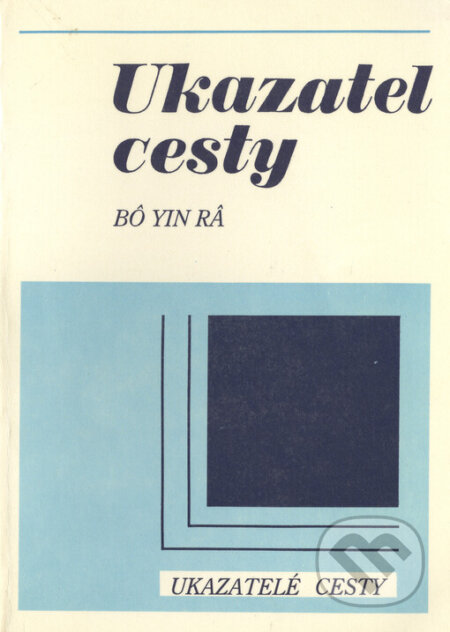 Kniha: Ukazatel cesty (Bô Yin Ra). Onyx, 1999 Kniha: Ukazatel cesty (Bô Yin Ra). Onyx, 1999
