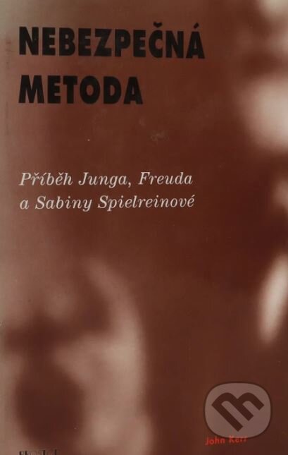 Kniha: Nebezpečná metoda (John Kerr). Prostor, 1999 Kniha: Nebezpečná metoda (John Kerr). Prostor, 1999