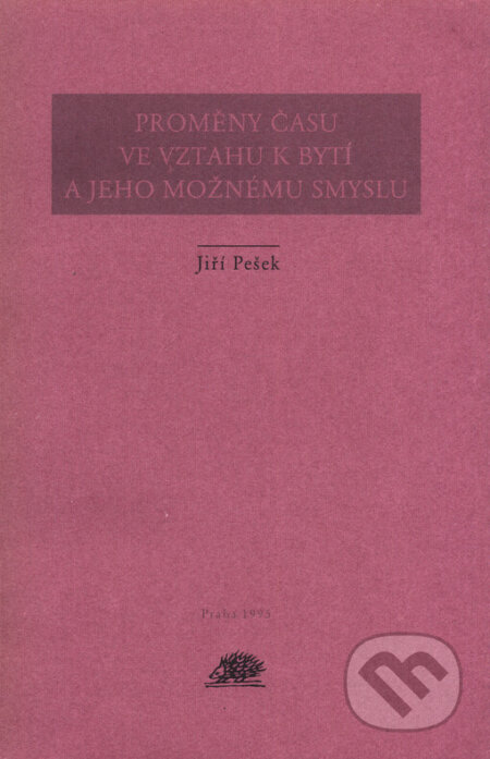 Kniha: Proměny času ve vztahu k bytí a jeho možnému smyslu (Jiří Pešek). Ježek, 1995 Kniha: Proměny času ve vztahu k bytí a jeho možnému smyslu (Jiří Pešek). Ježek, 1995