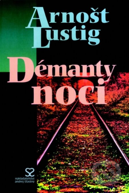 Kniha: Démanty noci (Arnošt Lustig). Andrej Šťastný, 2005 Kniha: Démanty noci (Arnošt Lustig). Andrej Šťastný, 2005