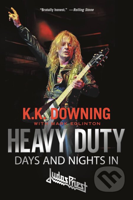 Kniha: Heavy Duty: Days and Nights in Judas Priest (K.K. Downing a Mark Eglinton). Hachette Book Group US, 2021 Kniha: Heavy Duty: Days and Nights in Judas Priest (K.K. Downing a Mark Eglinton). Hachette Book Group US, 2021