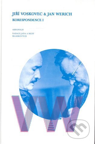Kniha: Korespondence I (Jan Werich a Jiři Voskovec). Akropolis, 2007 Kniha: Korespondence I (Jan Werich a Jiři Voskovec). Akropolis, 2007
