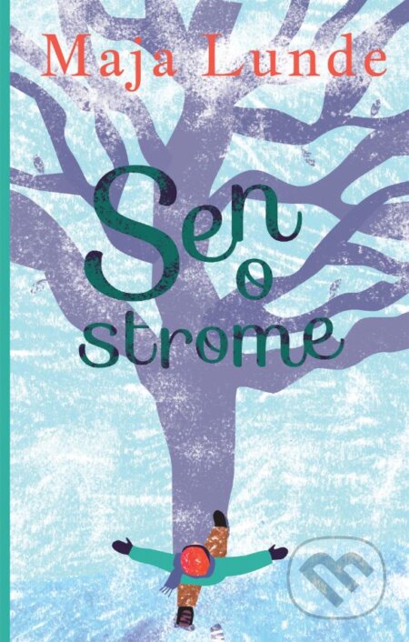 Kniha: Sen o strome (Maja Lunde). Slovart, 2024 Kniha: Sen o strome (Maja Lunde). Slovart, 2024