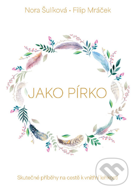 Kniha: Jako pírko (Filip Mráček a Nora Šulíková). Mamplan, 2023 Kniha: Jako pírko (Filip Mráček a Nora Šulíková). Mamplan, 2023