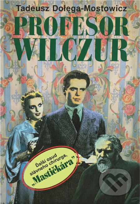Kniha: Profesor Wilczur : Ďalší osud slávneho chirurga Mastičkára (Tadeusz Dołęga-Mostowicz). , 1992 Kniha: Profesor Wilczur : Ďalší osud slávneho chirurga Mastičkára (Tadeusz Dołęga-Mostowicz). , 1992
