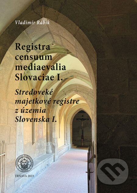 Kniha: Registra censuum mediaevalia Slovaciae I. (Vladimír Rábik). VEDA, 2024 Kniha: Registra censuum mediaevalia Slovaciae I. (Vladimír Rábik). VEDA, 2024