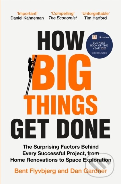 Kniha: How Big Things Get Done (Bent Flyvbjerg a Dan Gardner). Pan Macmillan, 2024 Kniha: How Big Things Get Done (Bent Flyvbjerg a Dan Gardner). Pan Macmillan, 2024