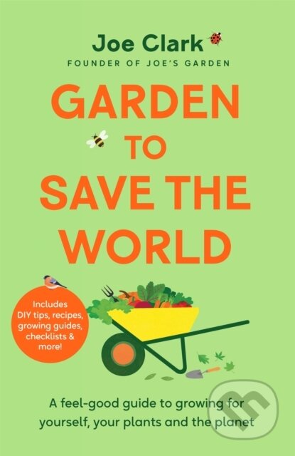 Kniha: Garden To Save The World (Joe Clark). Pan Macmillan, 2024 Kniha: Garden To Save The World (Joe Clark). Pan Macmillan, 2024