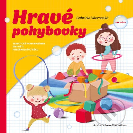E-kniha: Hravé pohybovky (Gabriela Vávrovská). Pointa, 2024 E-kniha: Hravé pohybovky (Gabriela Vávrovská). Pointa, 2024
