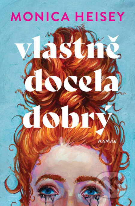 E-kniha: Vlastně docela dobrý (Monica Heisey). Red, 2024 E-kniha: Vlastně docela dobrý (Monica Heisey). Red, 2024