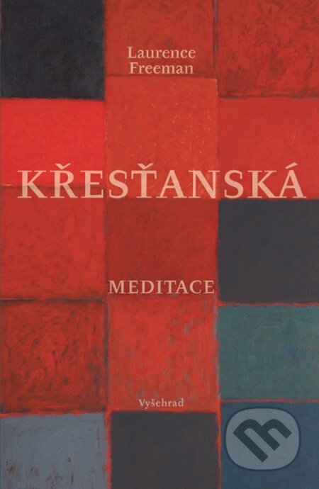 Kniha: Křesťanská meditace (Laurence Freeman). Vyšehrad, 2024 Kniha: Křesťanská meditace (Laurence Freeman). Vyšehrad, 2024
