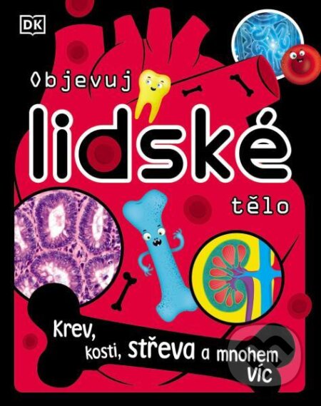 Kniha: Objevuj lidské tělo (Bipasha Chodbury). Slovart CZ, 2024 Kniha: Objevuj lidské tělo (Bipasha Chodbury). Slovart CZ, 2024