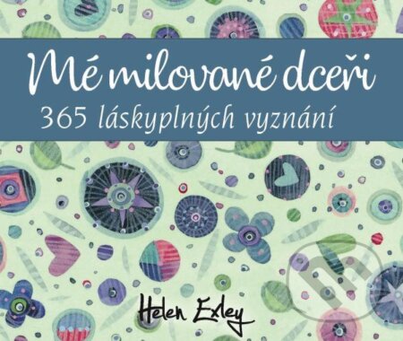 Mé milované dceři (Helen Exley). Slovart CZ, 2024 Mé milované dceři (Helen Exley). Slovart CZ, 2024