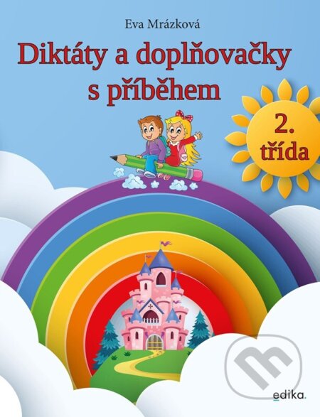 Kniha: Diktáty a doplňovačky, 2. třída (Eva Mrázková). Edika, 2024 Kniha: Diktáty a doplňovačky, 2. třída (Eva Mrázková). Edika, 2024