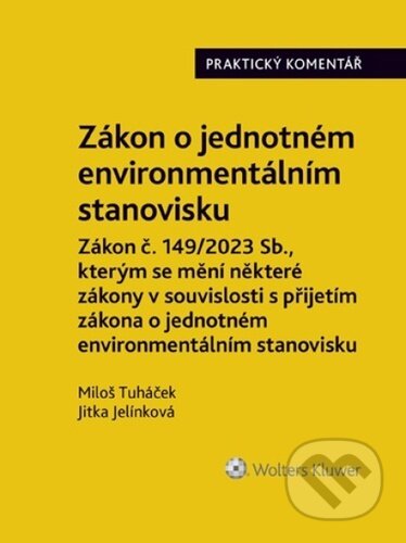 Kniha: Zákon o jednotném environmentálním stanovisku (Jitka Jelínková a Miloš Tuháček). Wolters Kluwer ČR, 2024 Kniha: Zákon o jednotném environmentálním stanovisku (Jitka Jelínková a Miloš Tuháček). Wolters Kluwer ČR, 2024