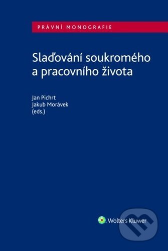 Kniha: Slaďování soukromého a pracovního života (Jakub Morávek a Jan Pichrt). Wolters Kluwer ČR, 2024 Kniha: Slaďování soukromého a pracovního života (Jakub Morávek a Jan Pichrt). Wolters Kluwer ČR, 2024