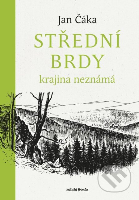 Kniha: Střední Brdy (Jan Čáka). Mladá fronta, 2024 Kniha: Střední Brdy (Jan Čáka). Mladá fronta, 2024