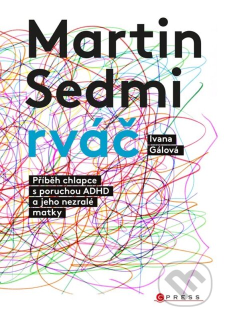 Kniha: Martin Sedmirváč (Ivana Gálová). CPRESS, 2024 Kniha: Martin Sedmirváč (Ivana Gálová). CPRESS, 2024