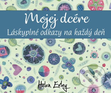 Kniha: Mojej dcére (Helen Exley). Slovart, 2024 Kniha: Mojej dcére (Helen Exley). Slovart, 2024