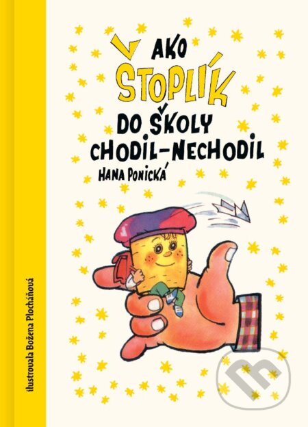Kniha: Ako Štoplik do školy chodil-nechodil (Hana Ponická). Slovart, 2024 Kniha: Ako Štoplik do školy chodil-nechodil (Hana Ponická). Slovart, 2024