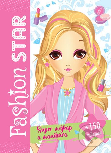 Kniha: Fashion star Super mejkap a manikúra (Foni book). Foni book, 2024 Kniha: Fashion star Super mejkap a manikúra (Foni book). Foni book, 2024