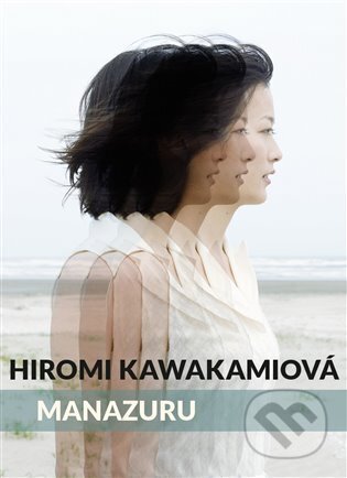 E-kniha: Manazuru (Hiromi Kawakami). Argo, 2024 E-kniha: Manazuru (Hiromi Kawakami). Argo, 2024