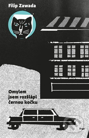 E-kniha: Omylem jsem rozšlápl černou kočku (Filip Zawada). Argo, 2024 E-kniha: Omylem jsem rozšlápl černou kočku (Filip Zawada). Argo, 2024