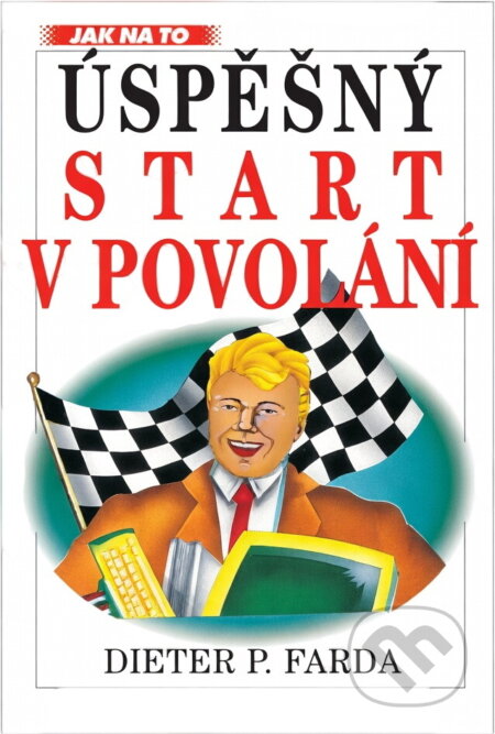 Kniha: Úspěšný start v povolání (Dieter P. Farda). Ivo Železný, 1996 Kniha: Úspěšný start v povolání (Dieter P. Farda). Ivo Železný, 1996