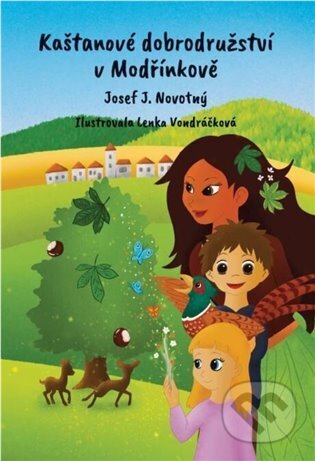 Kniha: Kaštanové dobrodružství v Modřínkově (Josef J. Novotný). Powerprint, 2024 Kniha: Kaštanové dobrodružství v Modřínkově (Josef J. Novotný). Powerprint, 2024