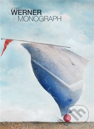 Kniha: Josef Werner - Monograph (Josef Werner). X2015, 2024 Kniha: Josef Werner - Monograph (Josef Werner). X2015, 2024