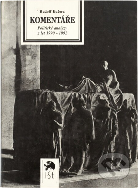 Kniha: Komentáře : politické analýzy z let 1990 - 1992 (Rudolf Kučera). Institut pro středoevropskou kulturu a politiku, 1993 Kniha: Komentáře : politické analýzy z let 1990 - 1992 (Rudolf Kučera). Institut pro středoevropskou kulturu a politiku, 1993