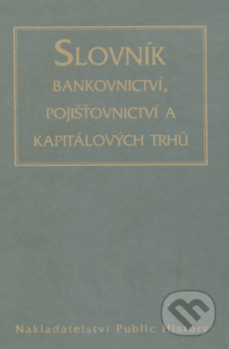 Kniha: Slovník bankovnictví, pojišťovnictví a kapitálových trhů (Eva Ducháčková). Public History, 2001 Kniha: Slovník bankovnictví, pojišťovnictví a kapitálových trhů (Eva Ducháčková). Public History, 2001