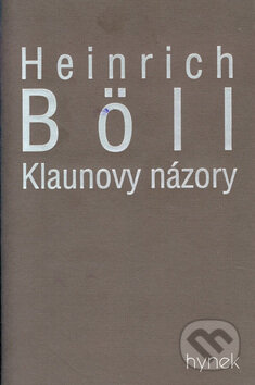 Kniha: Klaunovy názory (Heinrich Böll). Hynek, 2000 Kniha: Klaunovy názory (Heinrich Böll). Hynek, 2000