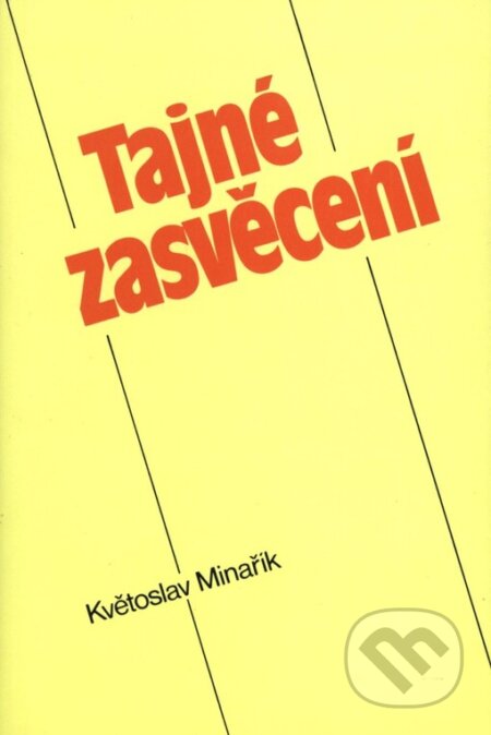 Kniha: Tajné zasvěcení (Květoslav Minařík). Canopus, 1992 Kniha: Tajné zasvěcení (Květoslav Minařík). Canopus, 1992