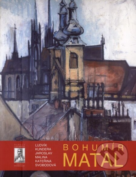 Bohumír Matal - Ludvík Kundera, Jaroslav Malina, Kateřina Svobodová, Akademické nakladatelství CERM, 2006