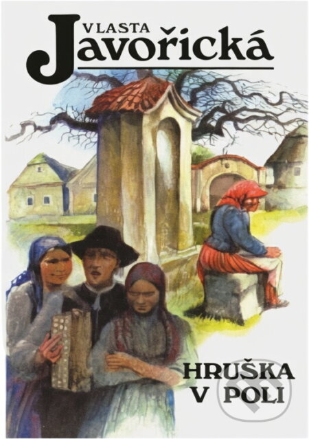 Kniha: Hruška v poli (Vlasta Javořická). Kamélie, 1995 Kniha: Hruška v poli (Vlasta Javořická). Kamélie, 1995