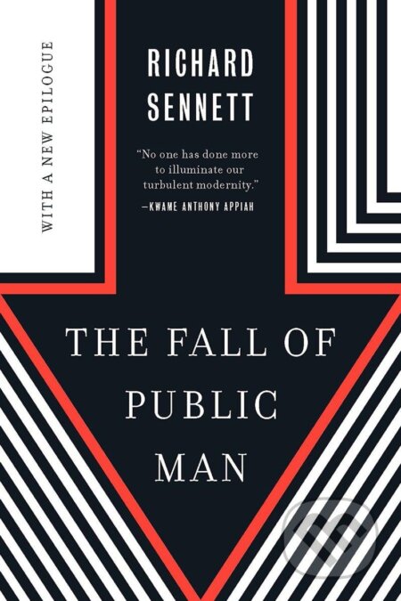 Kniha: The Fall of Public Man (Richard Sennett). W. W. Norton & Company, 2017 Kniha: The Fall of Public Man (Richard Sennett). W. W. Norton & Company, 2017