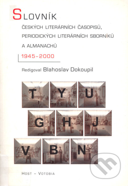 Kniha: Slovník českých literárních časopisů, periodických literárních sborníků a almanachů (Blahoslav Dokoupil, Michal Pribáň, Miroslav Zelinský, Petr Hruška, Richard Svoboda a Tomáš Kubíček). Host, 2002 Kniha: Slovník českých literárních časopisů, periodických literárních sborníků a almanachů (Blahoslav Dokoupil, Michal Pribáň, Miroslav Zelinský, Petr Hruška, Richard Svoboda a Tomáš Kubíček). Host, 2002