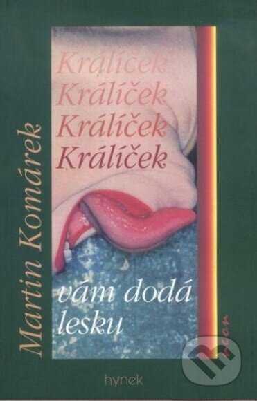 Kniha: Králíček vám dodá lesku (Martin Komárek). Hynek, 1998 Kniha: Králíček vám dodá lesku (Martin Komárek). Hynek, 1998