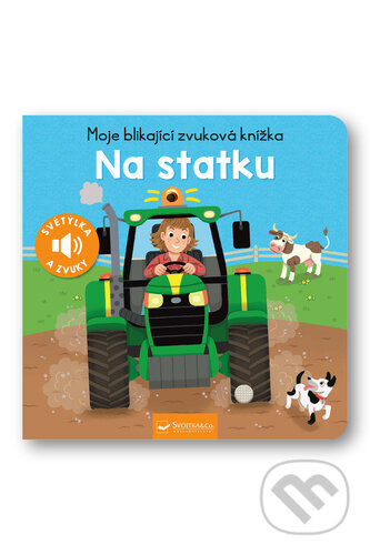Kniha: Moje blikající zvuková knížka: Na statku (Svojtka&Co.). Svojtka&Co., 2024 Kniha: Moje blikající zvuková knížka: Na statku (Svojtka&Co.). Svojtka&Co., 2024