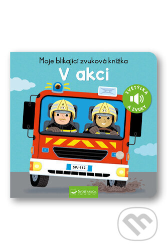 Kniha: Moje blikající zvuková knížka: V akci (Svojtka&Co.). Svojtka&Co., 2024 Kniha: Moje blikající zvuková knížka: V akci (Svojtka&Co.). Svojtka&Co., 2024