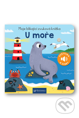 Kniha: Moje blikající zvuková knížka: U moře (Svojtka&Co.). Svojtka&Co., 2024 Kniha: Moje blikající zvuková knížka: U moře (Svojtka&Co.). Svojtka&Co., 2024