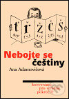 Kniha: Nebojte se češtiny (Ana Adamovičová). Karolinum, 2005 Kniha: Nebojte se češtiny (Ana Adamovičová). Karolinum, 2005