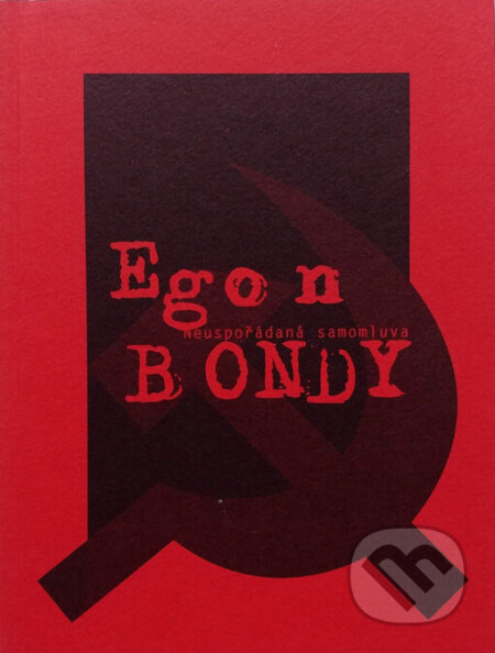 Kniha: Neuspořádaná samomluva (Egon Bondy). L. Marek, 2003 Kniha: Neuspořádaná samomluva (Egon Bondy). L. Marek, 2003