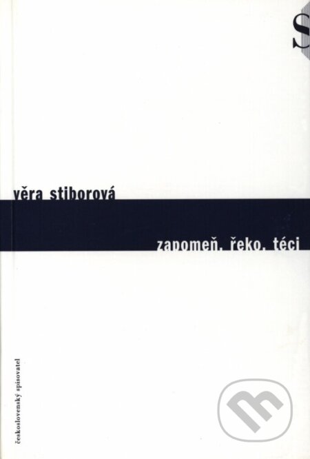 Kniha: Zapomeň, řeko, téci (Věra Stiborová). Karolinum, 2000 Kniha: Zapomeň, řeko, téci (Věra Stiborová). Karolinum, 2000