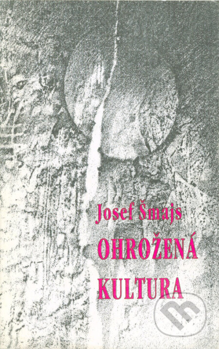 Kniha: Ohrožená kultura (Josef Šmajs). Zvláštní vydání, 1995 Kniha: Ohrožená kultura (Josef Šmajs). Zvláštní vydání, 1995