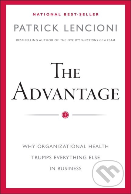 Kniha: The Advantage (Patrick M. Lencioni). John Wiley & Sons, 2012 Kniha: The Advantage (Patrick M. Lencioni). John Wiley & Sons, 2012