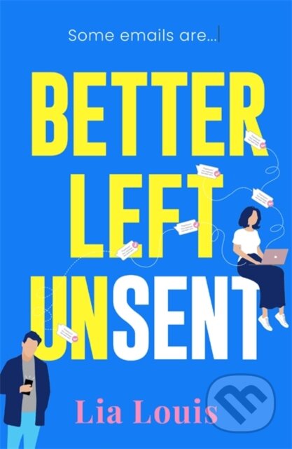 Kniha: Better Left Unsent (Lia Louis). Bonnier Books, 2024 Kniha: Better Left Unsent (Lia Louis). Bonnier Books, 2024